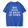Neuheit Big Dick Is Back In Town T-Shirts Grafik Baumwolle Streetwear Kurzarm Geburtstag Erwachsener Sex Witz T-Shirt Herrenbekleidung