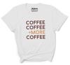 Inkmeso Women   Coffee Coffee  More Coffee   Graphic Coffee Lover Tee Tshirt
