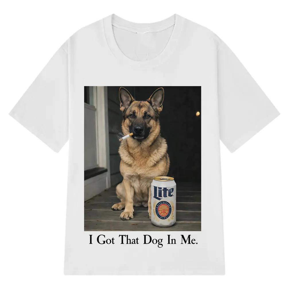 I Got That Dog in Me Funny Dog Meme T Shirt Men Women Harajuku Clothing T-shirt Loose Casual Cotton Hip-hop O-Neck T-shirts