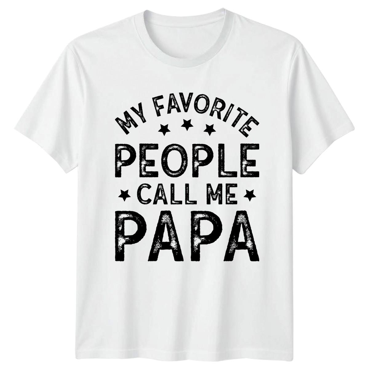 My Favorite People Call Me Mens T-Shirt Papa Fatherhood Fathers Day Gift For Him XXXL