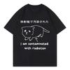 Ich war durch Strahlung kontaminiert Lustiges Katzen-Meme T-Shirt Harajuku Japanischer Stil T-Shirt Herrenmode Freizeit T-Shirt Tops