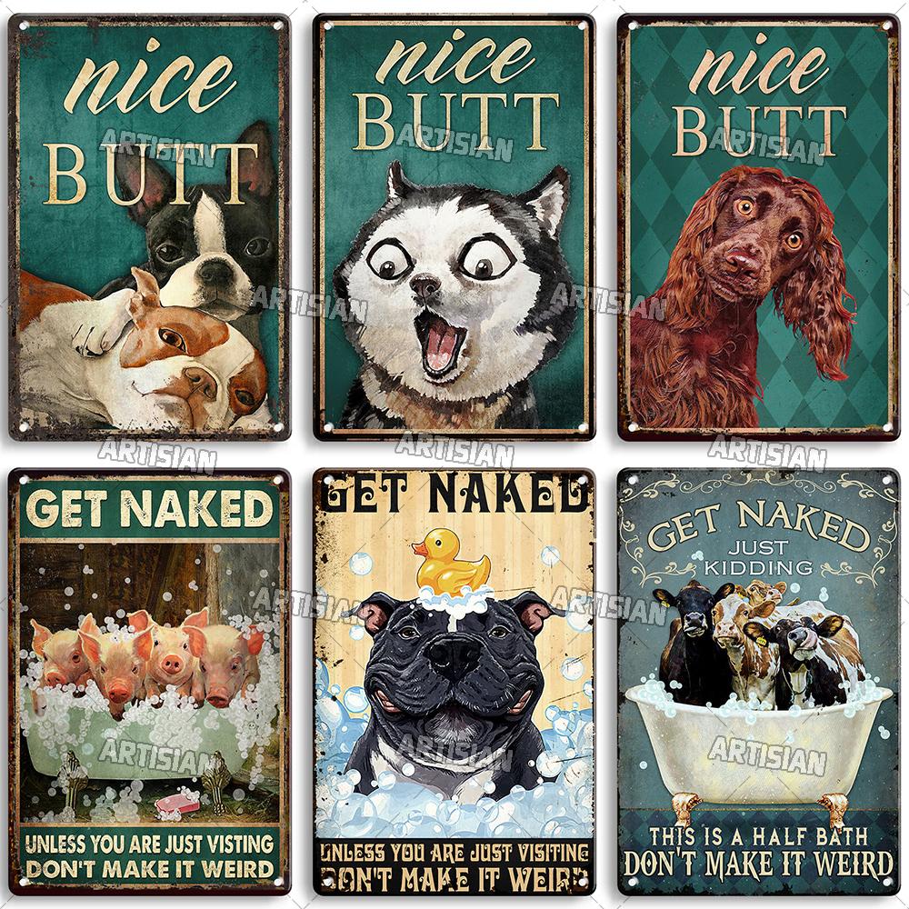 Artisian Bathroom Metal Sign Get Naked Tin Poster Dog Pet Funny Decorative Plate Washing Room Wall Decor Garage Bar Pub Club