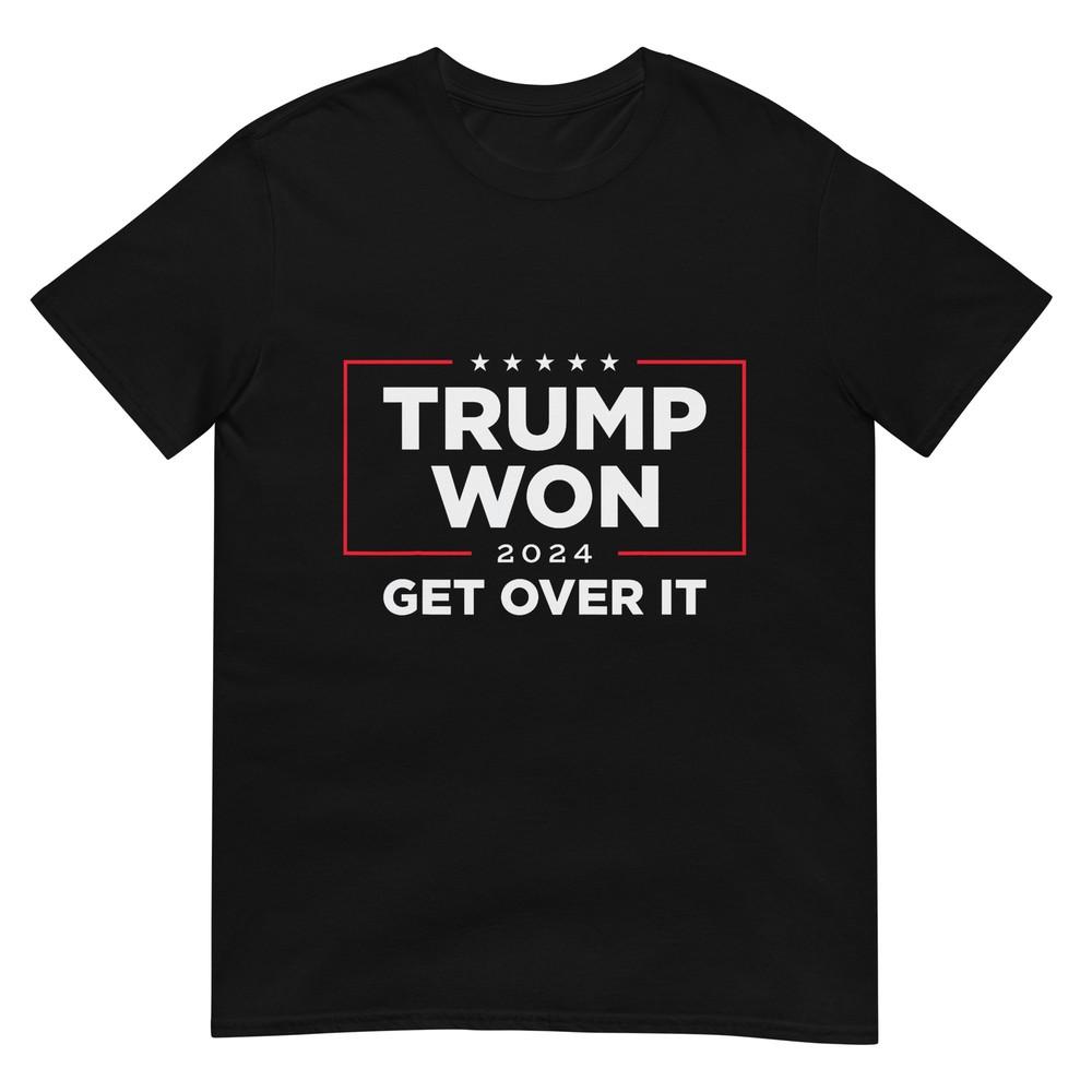 Trump 2024 Won Get Over It Unisex T-Shirt XL