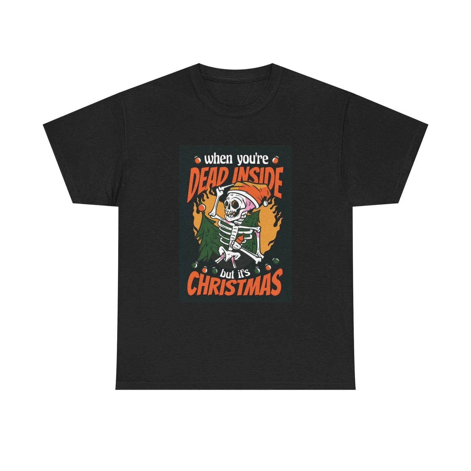 

When Your Dead Inside Christmas Tshirt Funny Santa Holidays Unisex Heavy Cotton S