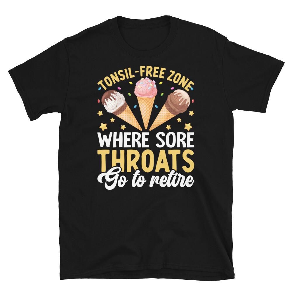 

Tonsil-Free Zone Where Sore Throats Go To Retire Short-Sleeve Unisex T-Shirt 4XL
