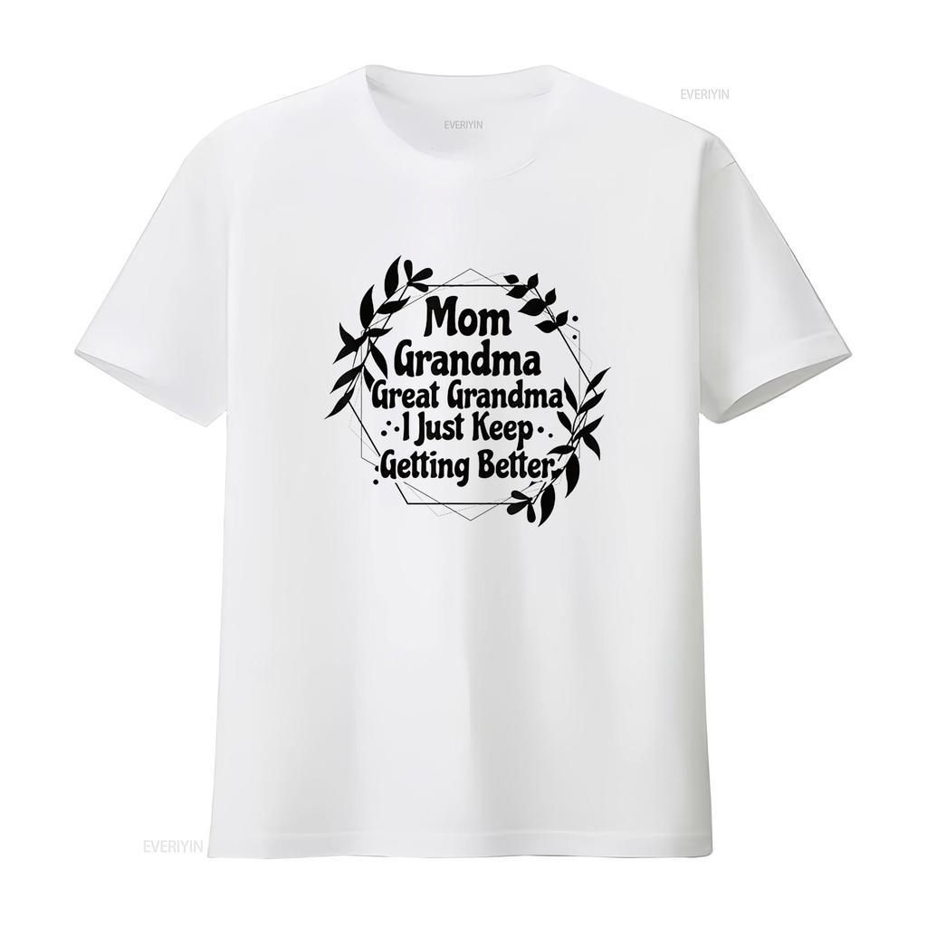 Womens Mom Grandma Great I Just Keep Getting Better T Shirt White vintage Washed fashion Casual Unisex Breathable Versatile