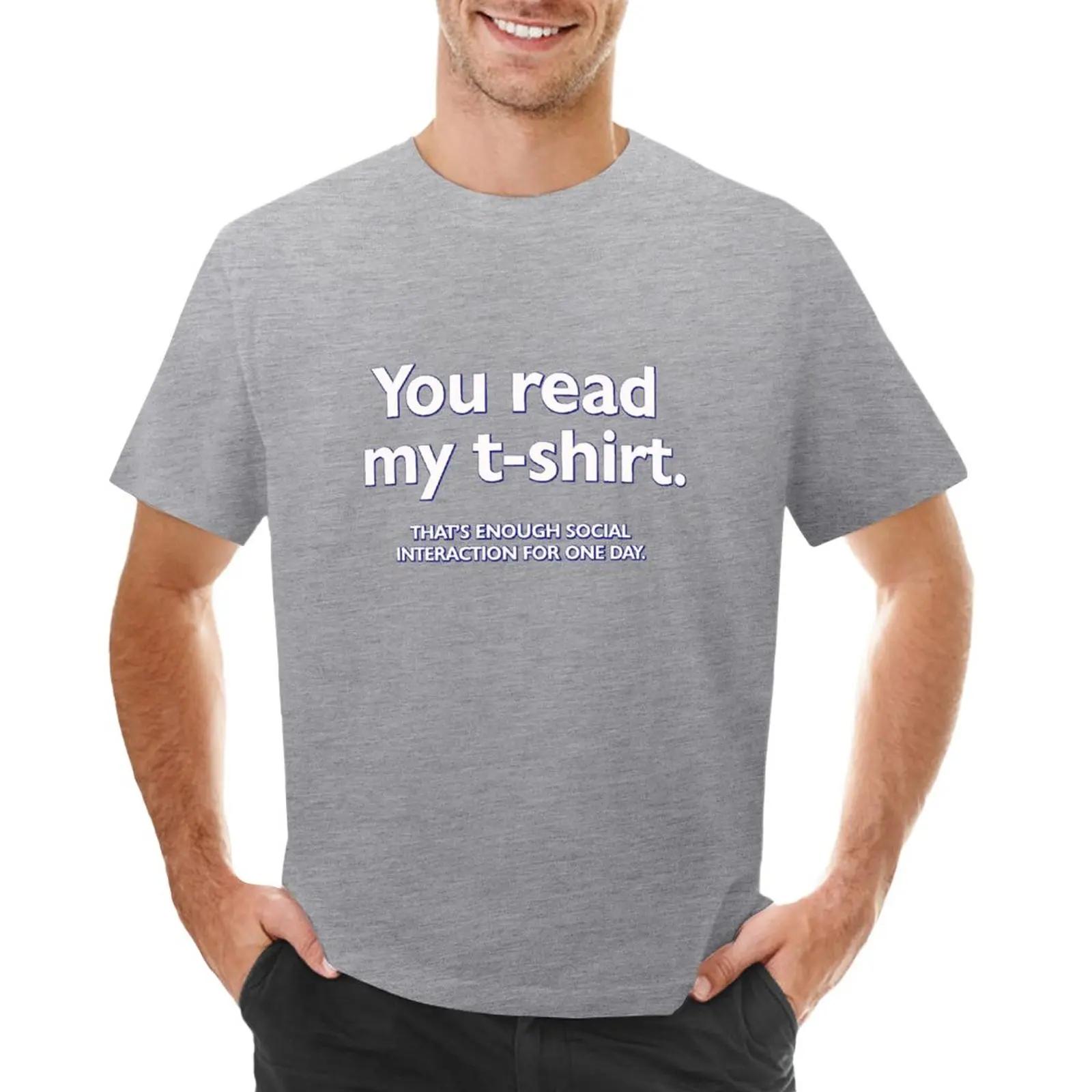 You read my tshirt Thats enough social interaction for one day TShirt t shirt man funny t shirts mens t shirts pack S
