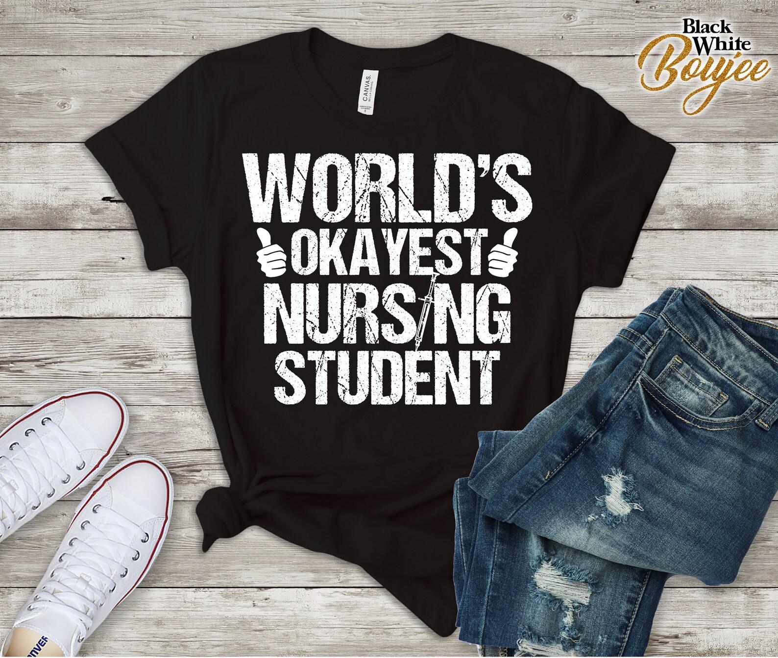 Worlds Okayest Nursing Student, Nurse Student Shirt, Nursing Student T-Shirt, World Okayest T-Shirt, Nurse Student Gift, Nursing Student Tee 4XL