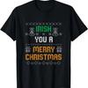 Irish You a Merry Christmas _ Ireland Irish Flag Ugly T-Shirt