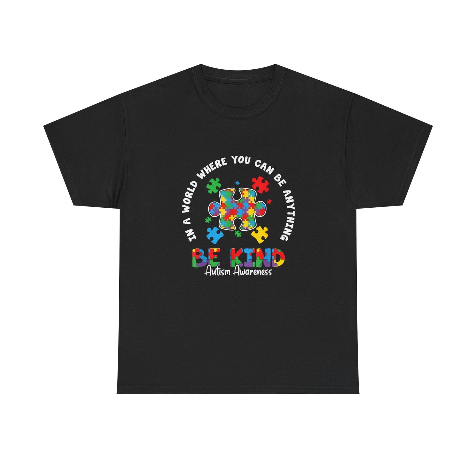 Autism Awareness Be Kind T‑Shirt - In a World Where You Can Be Anything XL