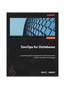 The DevOps for Databases : A Practical Guide To Applying DevOps Best Practices To Data-persistent Technologies Book