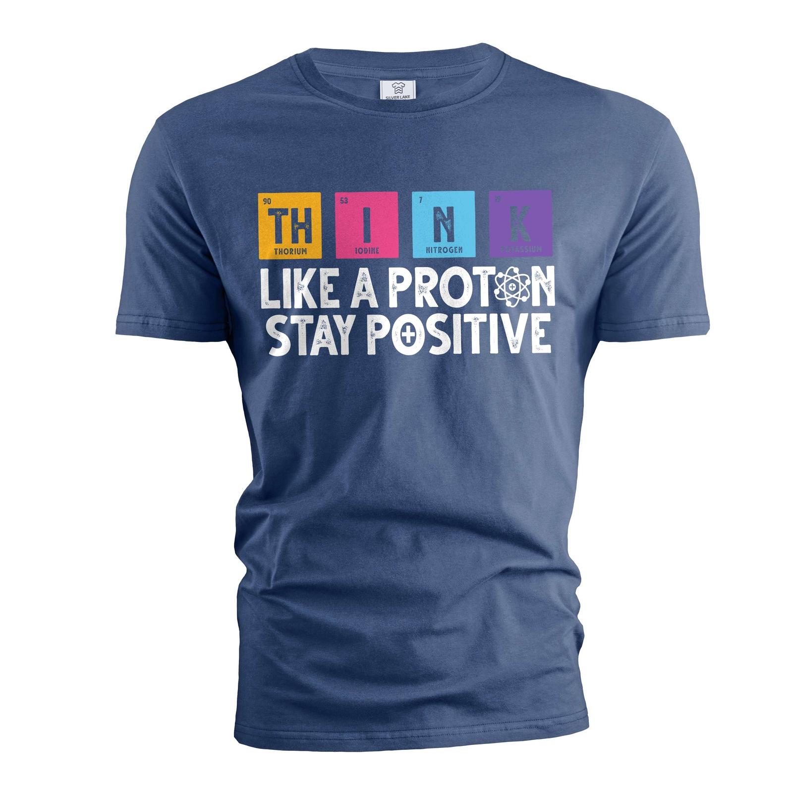 Funny science Physics T-Shirt Mens Womens Tees Top Stay Positive Like a Proton funny saying shirt 4XL