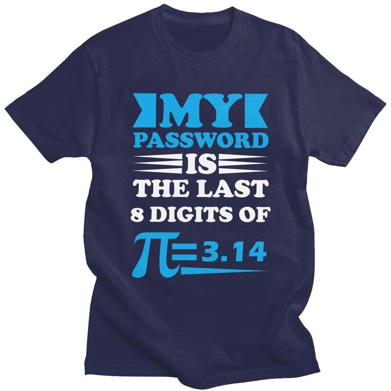 Custom Mens My Password Is The Last 8 Digits Of Pi T Shirts Short Sleeve Cotton Tshirt Casual Math Teacher Gift Tees Clothing