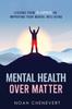 The Mental Health Over Matter : Lessons from 19 Experts On Improving Your Mental Well-being Book