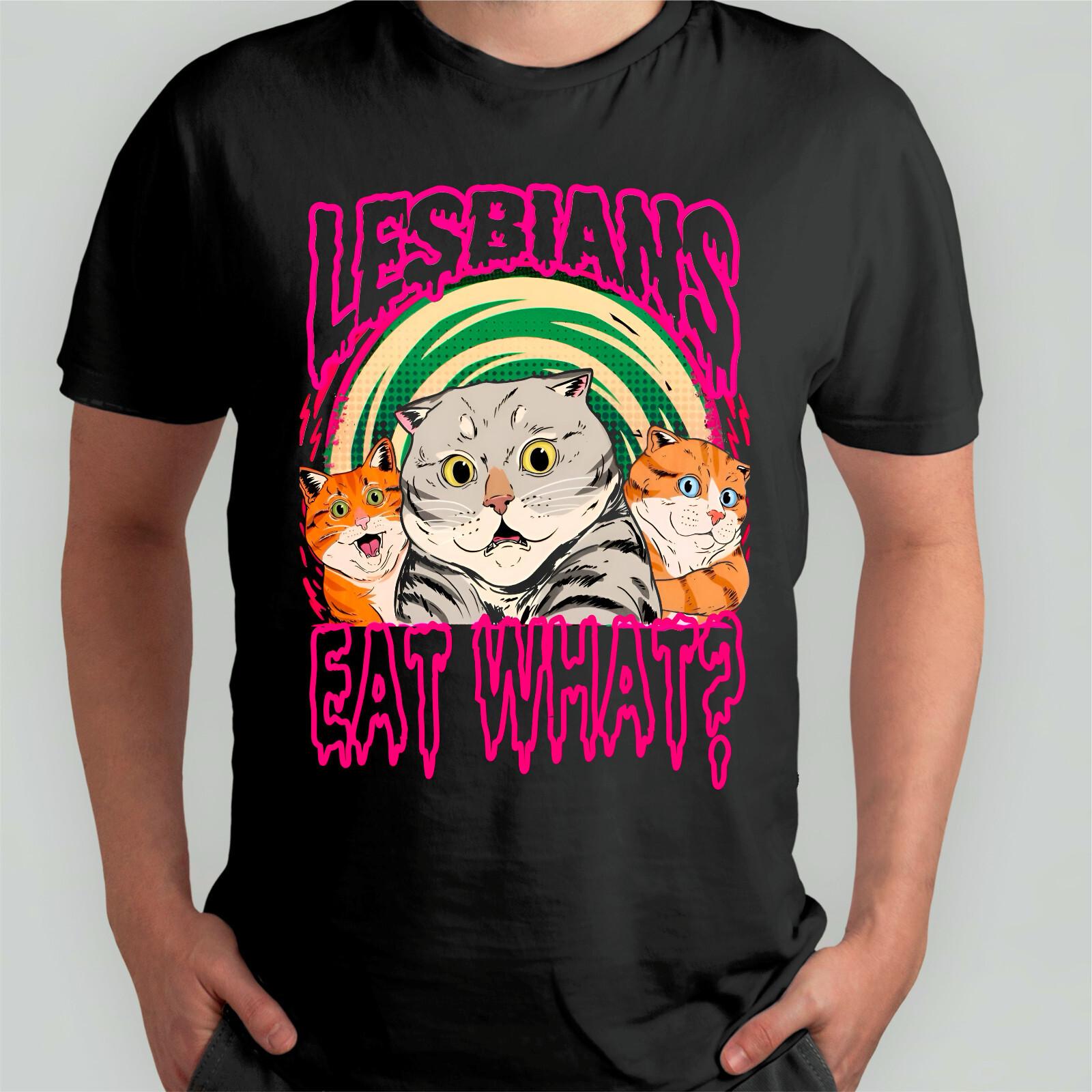 Lesbians Eat What Cats Funny Graphic T-Shirt Cat Lover Offensive Rude Top L