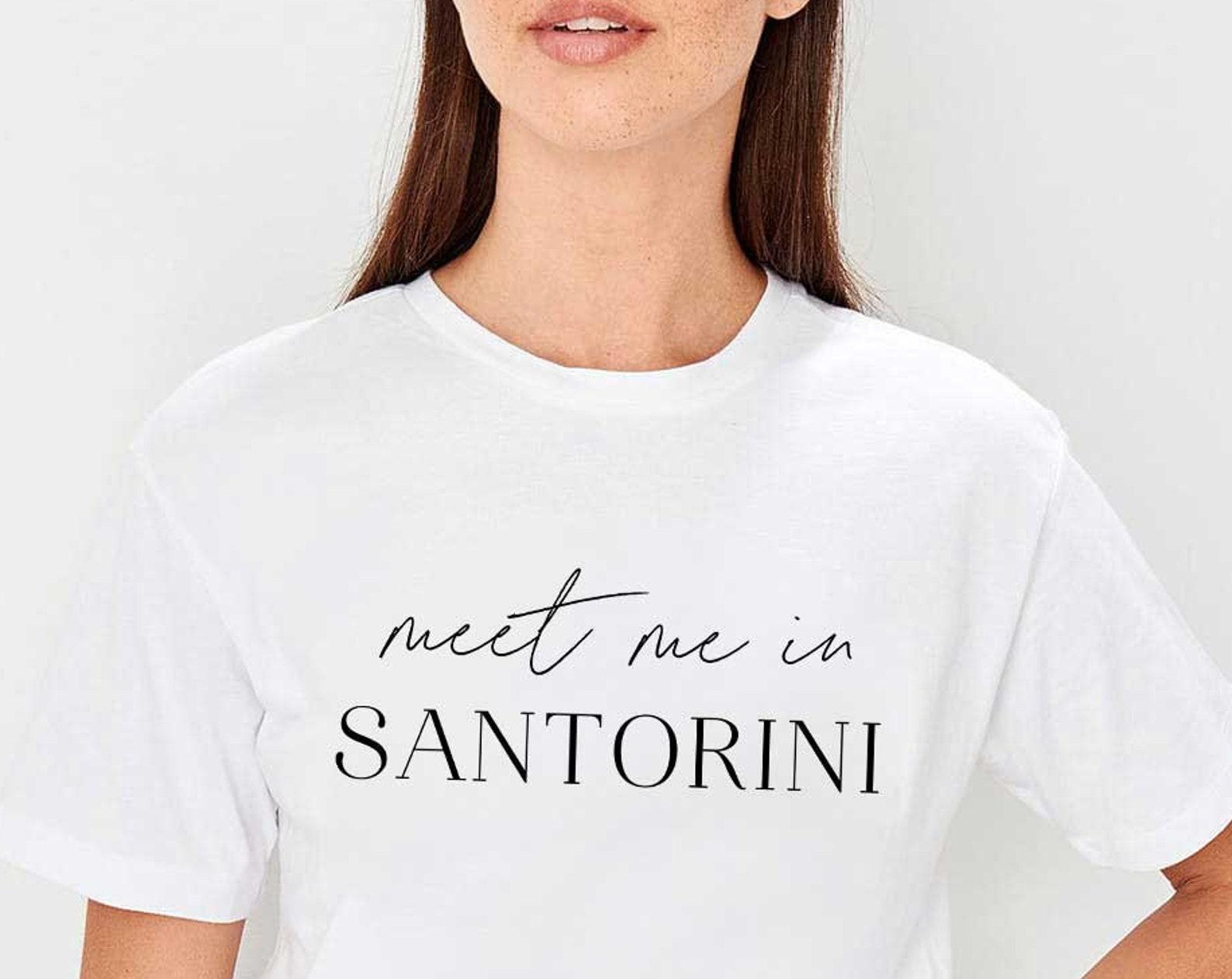Meet Me In Santorini Shirt, Greece Shirt, Travel Gift, Santorini Is Calling, Greece Gift, Gift for Greece Lover, Girls Trip, Honeymoon Shirt M