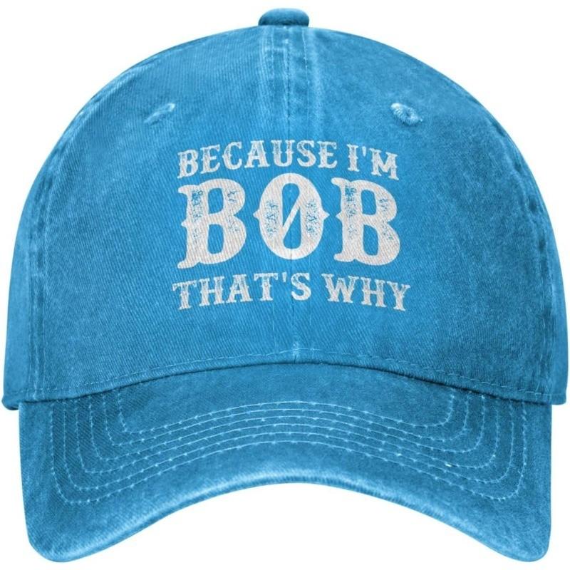 Because Im Bob Thats Why Funny Baseball Cap Distressed Cotton Adjustable Bob Themed Gift Hat Can Be Adjusted
