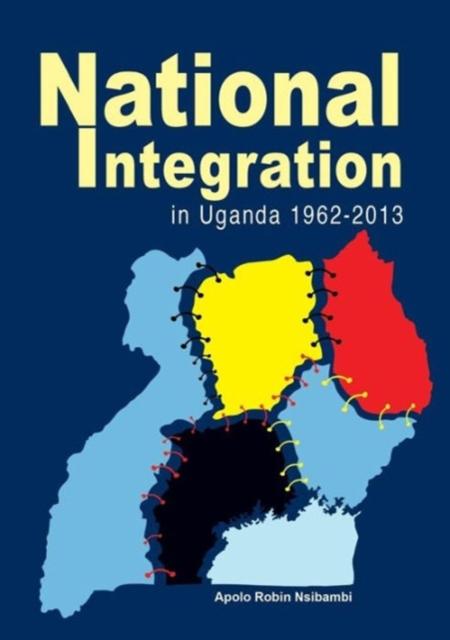 Libro National Integration In Uganda 1962-2013