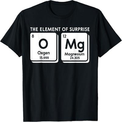 Periodic Table OMg The Element Of Surprise Funny Science T-Shirt