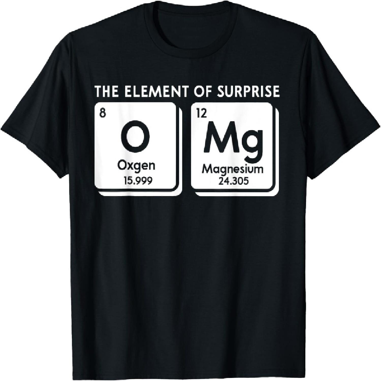 Periodic Table OMg The Element Of Surprise Funny Science T-Shirt S
