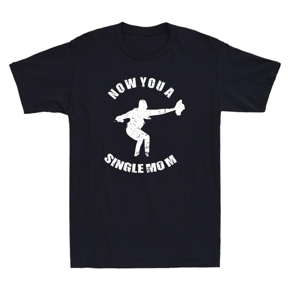 Now You A Single Mom Funny Meme Humor Saying Vintage Unisex Short Sleeve Tshirt