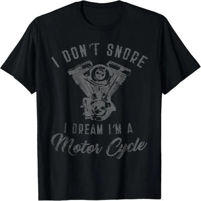 I DON'T SNORE I DREAM I'M A MOTORCYCLE T-shirt