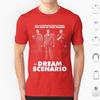 Dream Scenario   Man Of Your Dreams  T Shirt Cotton Men Women DIY Print Dream Scenario Sick Of Myself A24 Film Nicolas Cage