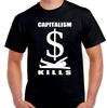 Capitalism Kills Money...T Shirt Tee Small- 5XL Avail. Choose Color