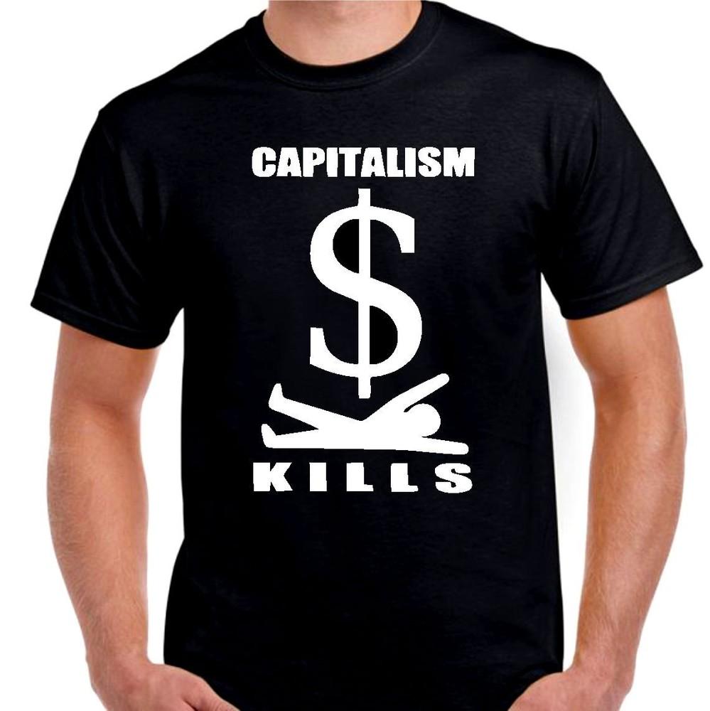 Capitalism Kills Money...T Shirt Tee Small- 5XL Avail. Choose Color