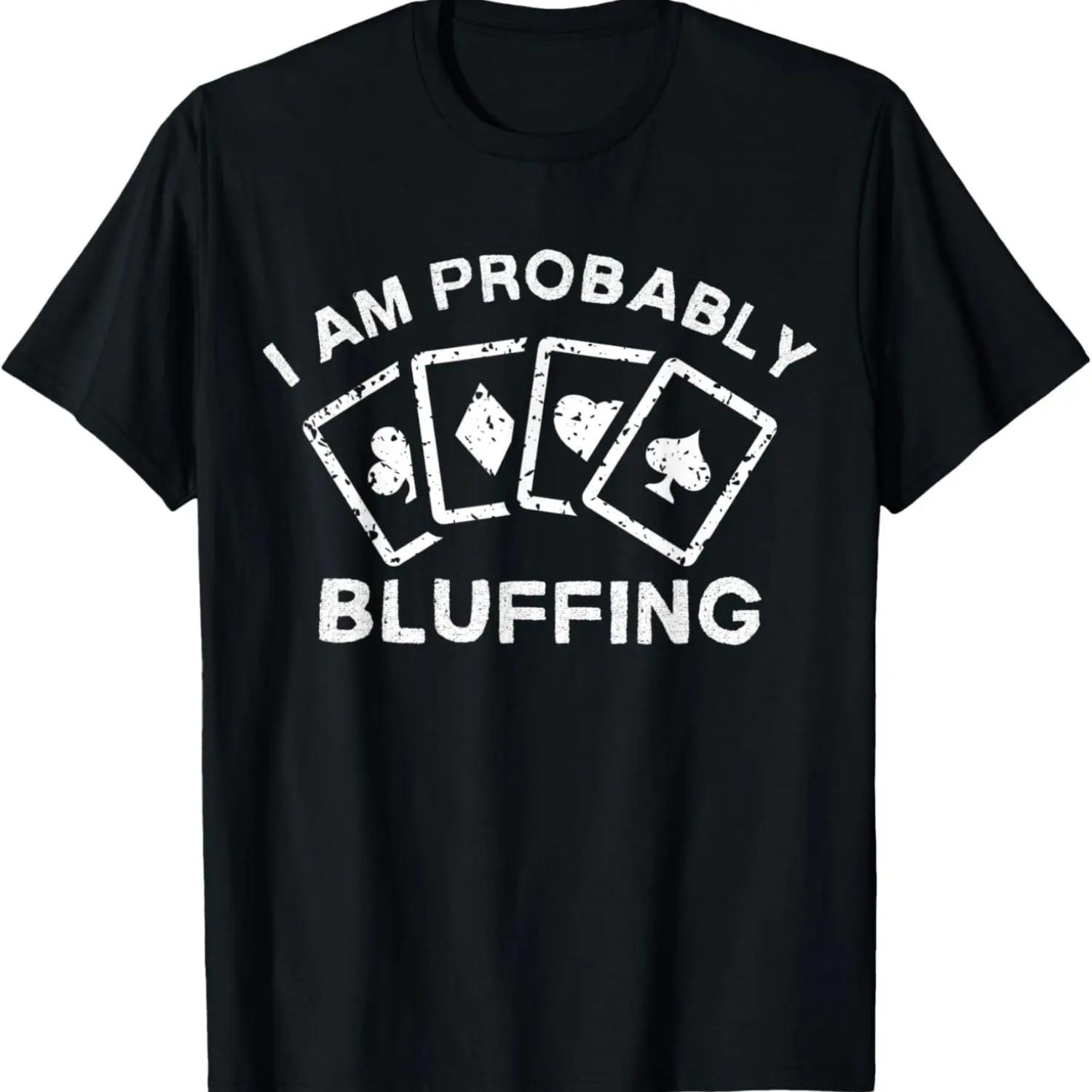 

I am Probably Bluffing Texas Holdem Poker Player Gift T-Shirt S чёрный