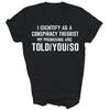 I Identify As A Conspiracy Theorist My Pronouns Are Told You Unisex Shirt Gift