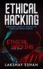 The Ethical Hacking : A Beginners Guide To Learning The World Of Ethical Hacking Book