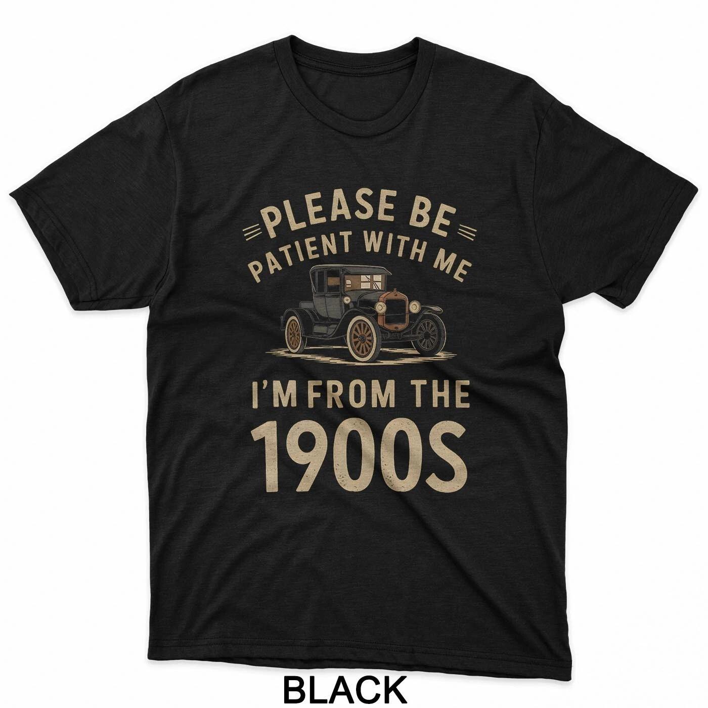 Please Be Patient With Me I m From the 1900s Vintage Car T-Shirt XL