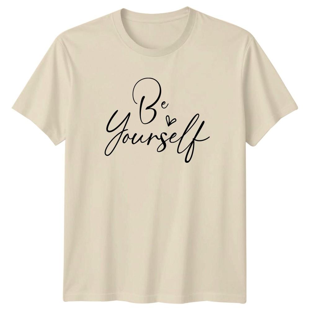 Be Yourself Unisexs TShirt Positivity Inspirational Birthday Gift For Her