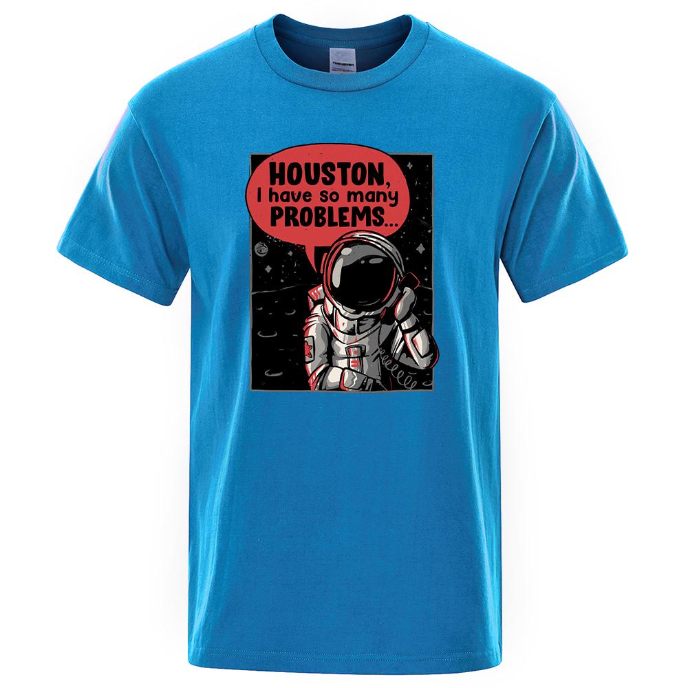 Houston I Have So Many Problems Astronaut Call Print For Men Tshirt Casual Loose Tshirts Sport O-Neck Top Retro Soft T-Shirt Men