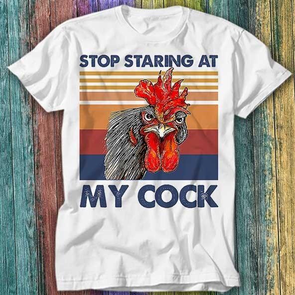

Stop Staring At My Cock Funny Joke Rude Novelty Offensive T Shirt Top Tee 421 S