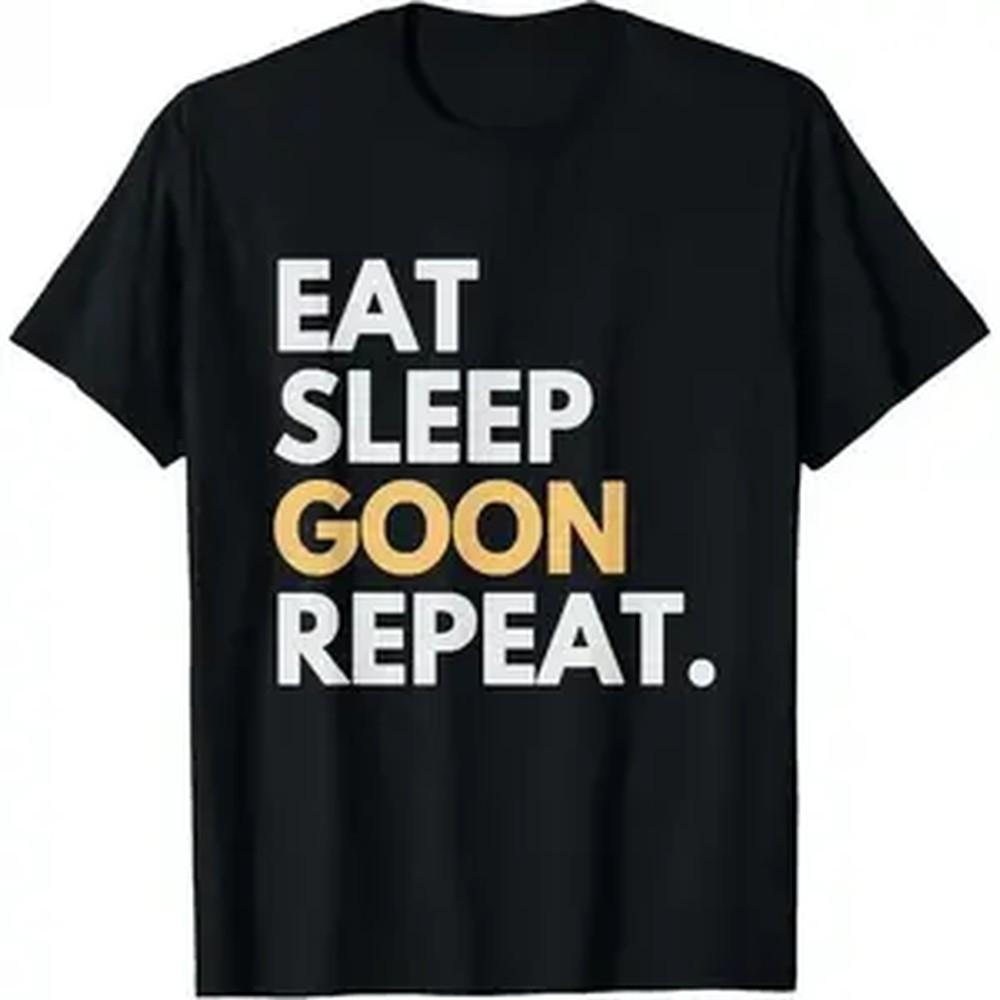 Gooner Funny Gooning Meme Eat Sleep Goon Repeat Tshirtmade In Usaknitted Pure Cotton Comfortable Tshirt Valentines Day Gift Round Neck Black