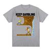 Funny Keep Gambling Savage Meme Tee Shirt Men's Clothing Gothic Retro Short Sleeve T-shirts Unisex Cotton Oversized T Shirt