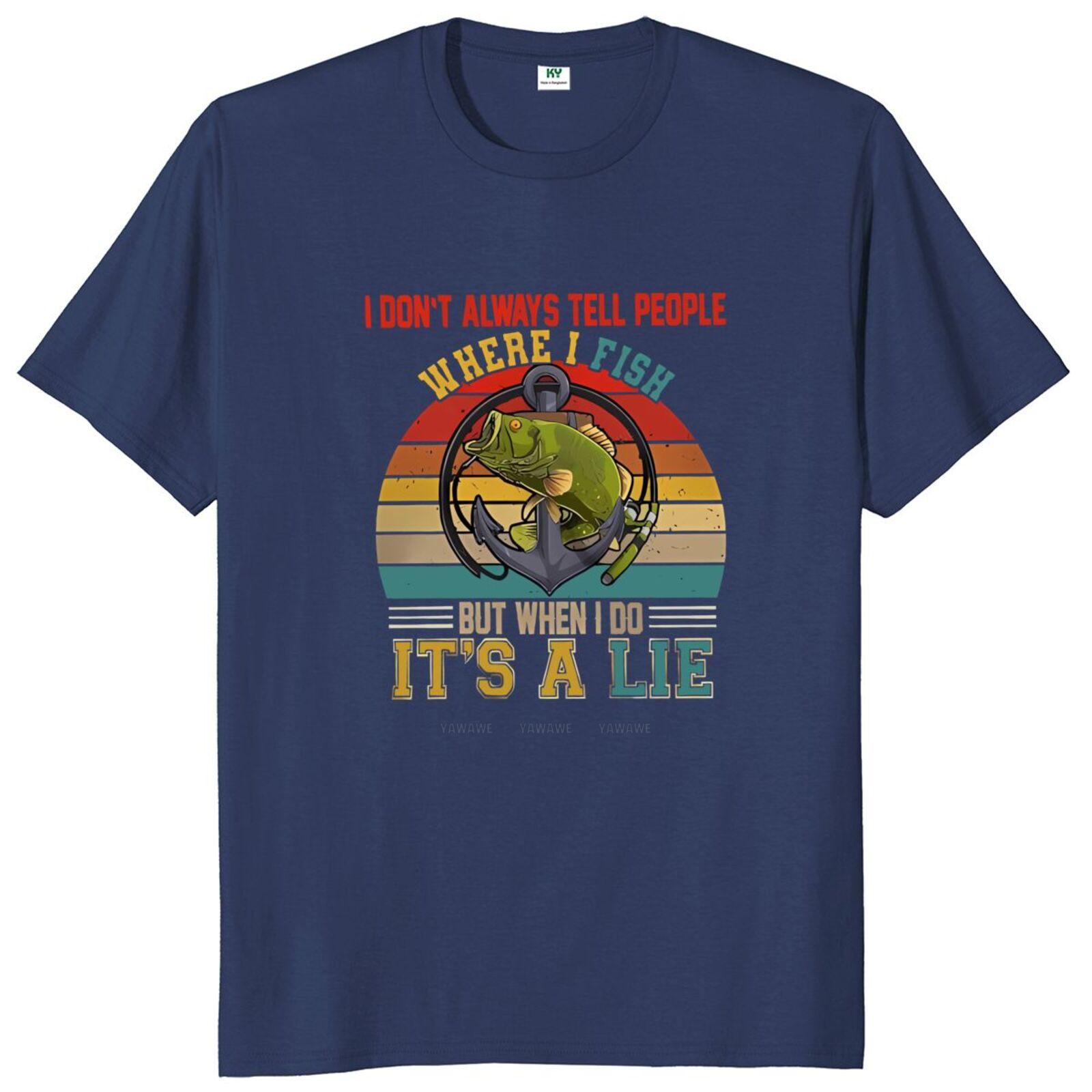 Vintage I Dont Always Tell People Where I Fish T Shirt Funny Fishing Fisher Lovers Graphic Tshirts Cotton Soft Unisex Tops S