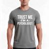 Trust Me Im A Psychologist Tshirt Summer Casual Cotton Tee Oversized Streetwear Tops Vintage Graphic Print 100 Cotton
