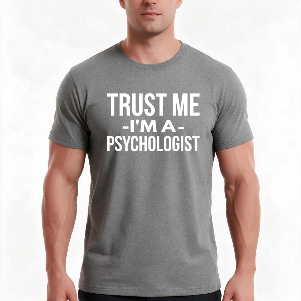 Trust Me Im A Psychologist Tshirt Summer Casual Cotton Tee Oversized Streetwear Tops Vintage Graphic Print 100 Cotton