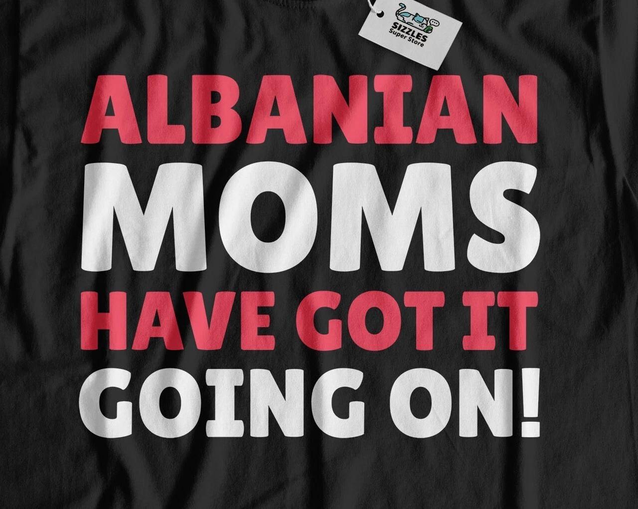 

Funny Albanian Mom T-Shirt Albania Moms Birthday & Mothers Day Gifts 4XL