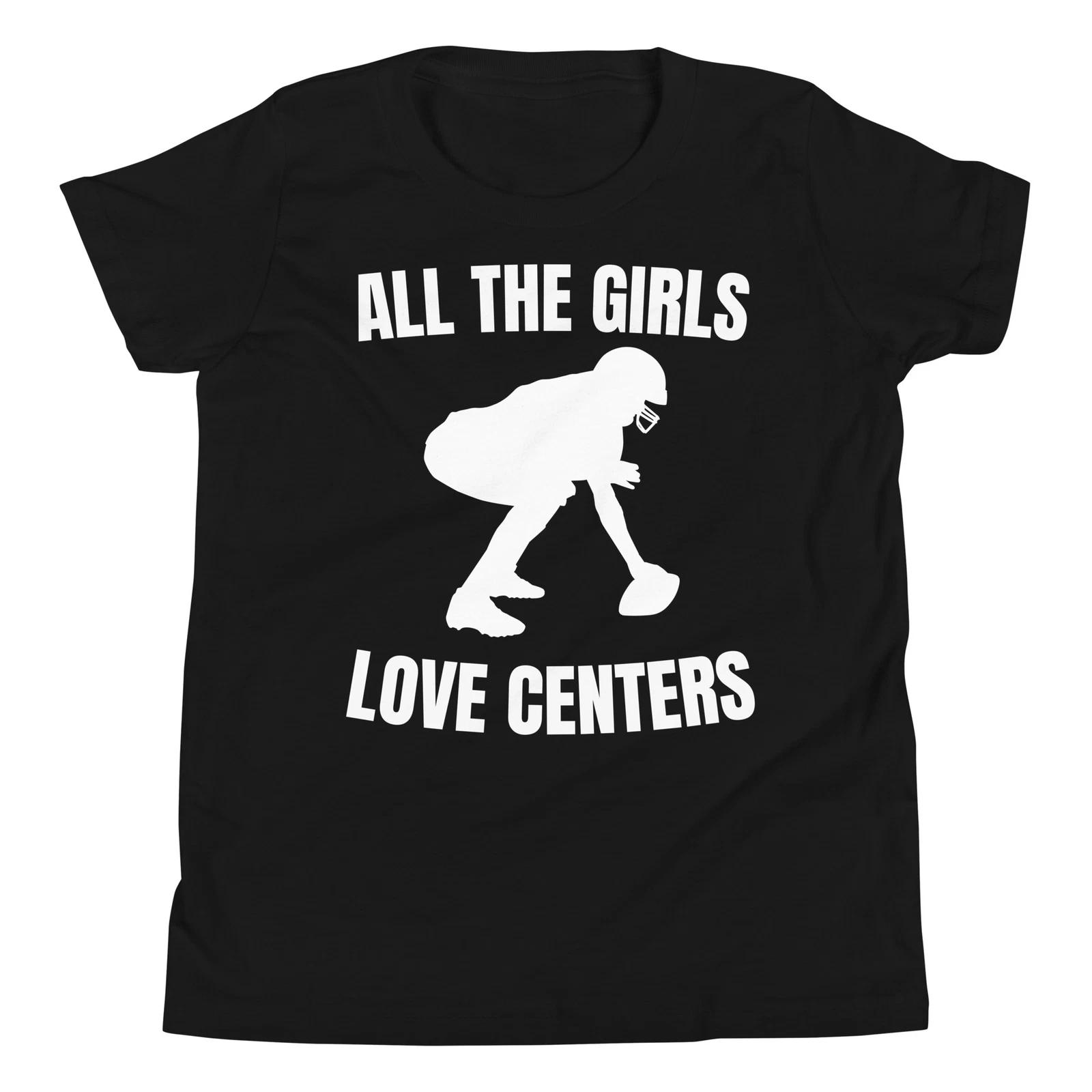 All the Girls Love O-Linemen Center Funny Football Players Youth T-Shirt 120