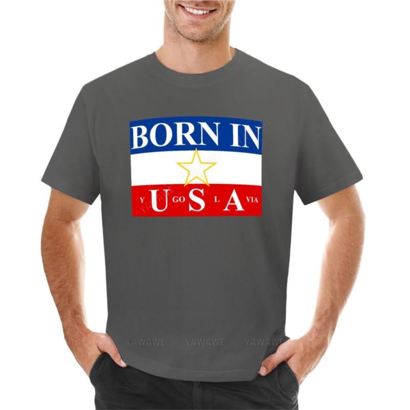 

Born in Yugoslavia T-Shirt tees Short sleeve tee customized t shirts boys white t shirts workout shirts for men 4XL