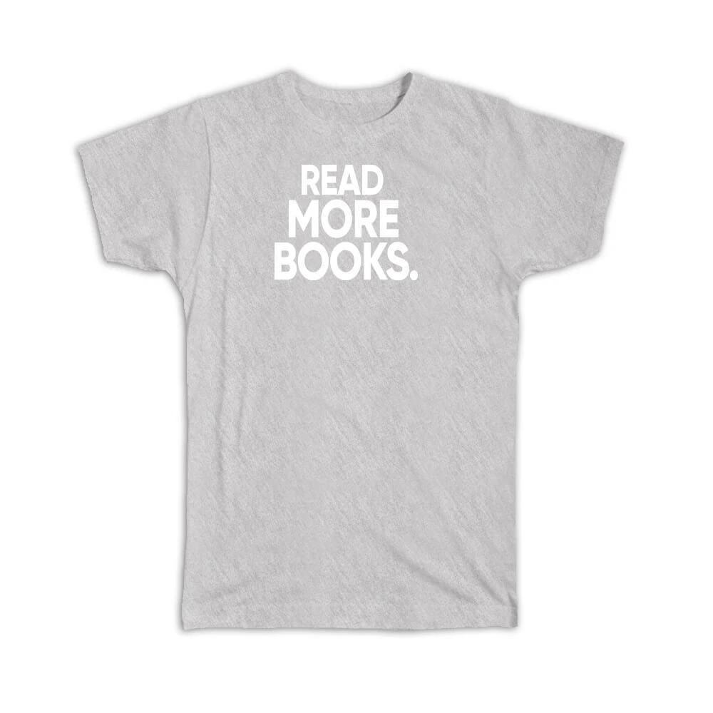Gift T-Shirt : Read More Books Reading L
