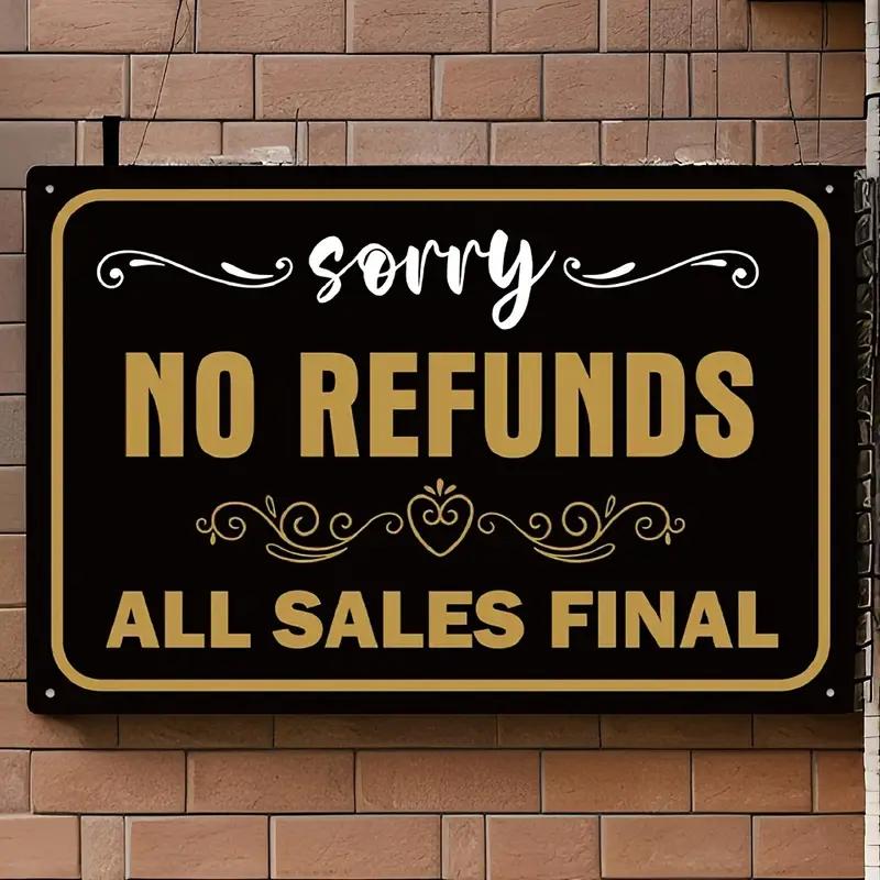 

Vintage No Refunds, All Sales Final Metal Sign - Easy Mount, Rust-Free Wall Decor for Home, Bar, Cafe United States