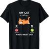 Meine Katze ruft und ich muss gehen Haustierkatze Kätzchen Liebhaber Geschenk T-Shirt