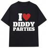 I Love Diddy Parties Funny Print T Shirt Novelty Creativity Fashion Men Women Short Sleeve Oversized ONeck Tshirt Gifts