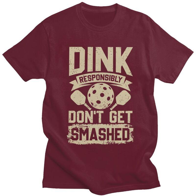 Custom Male Dink Responsibly Dont Get Smashed Pickleball Gift T Shirt Short Sleeve Cotton Tshirt Leisure Tee Loose Fit Clothes