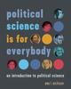 The Political Science Is for Everybody : an Introduction To Political Science Book
